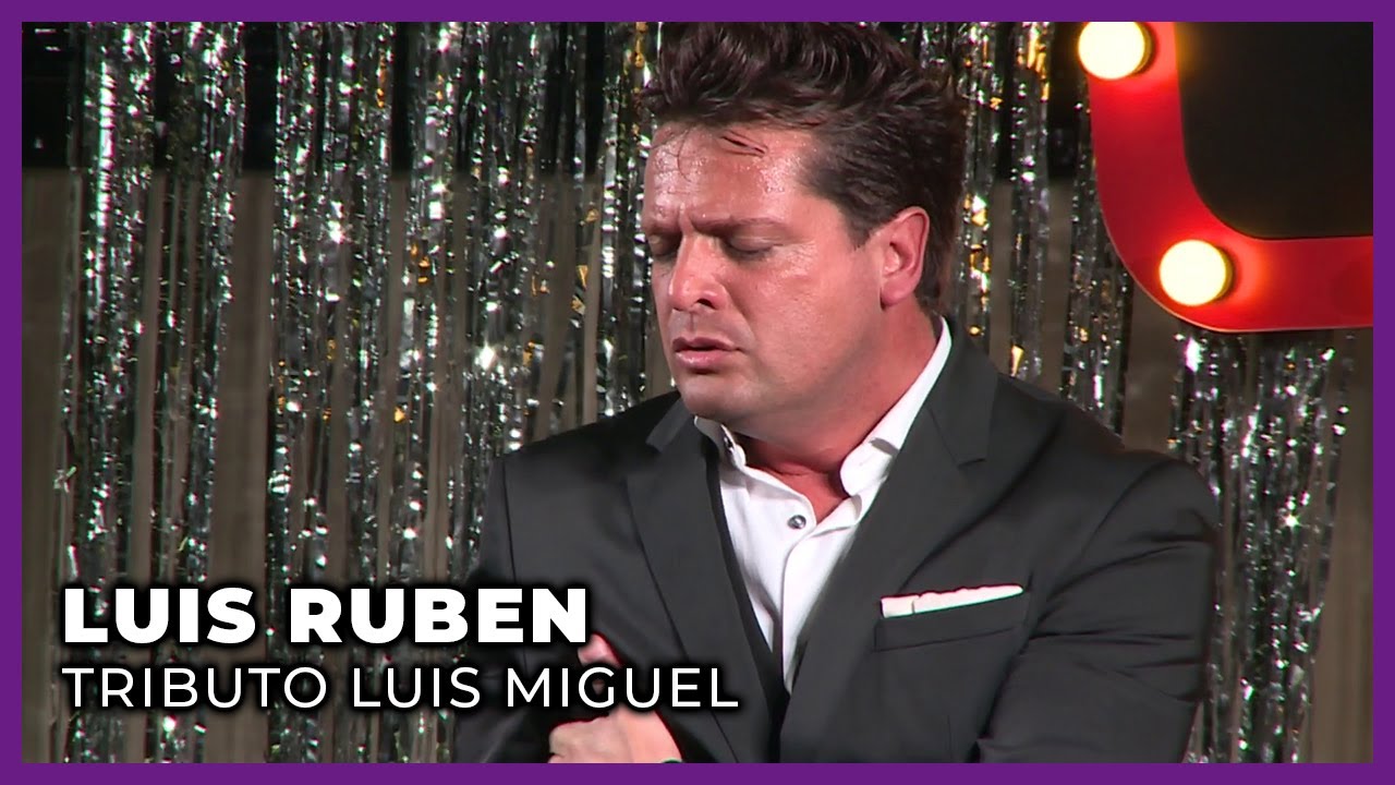 Luis Ruben - Tributo a Luis Miguel 25/06/19
