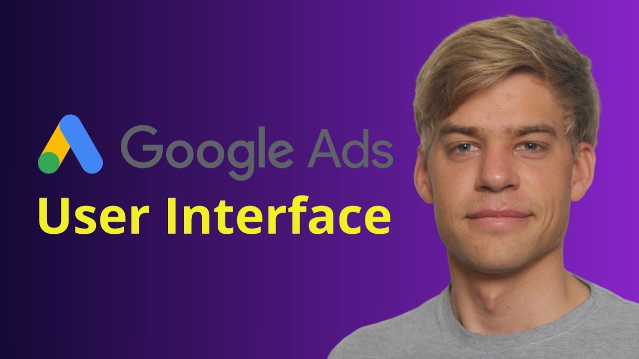 Google Ads User Interface Explained