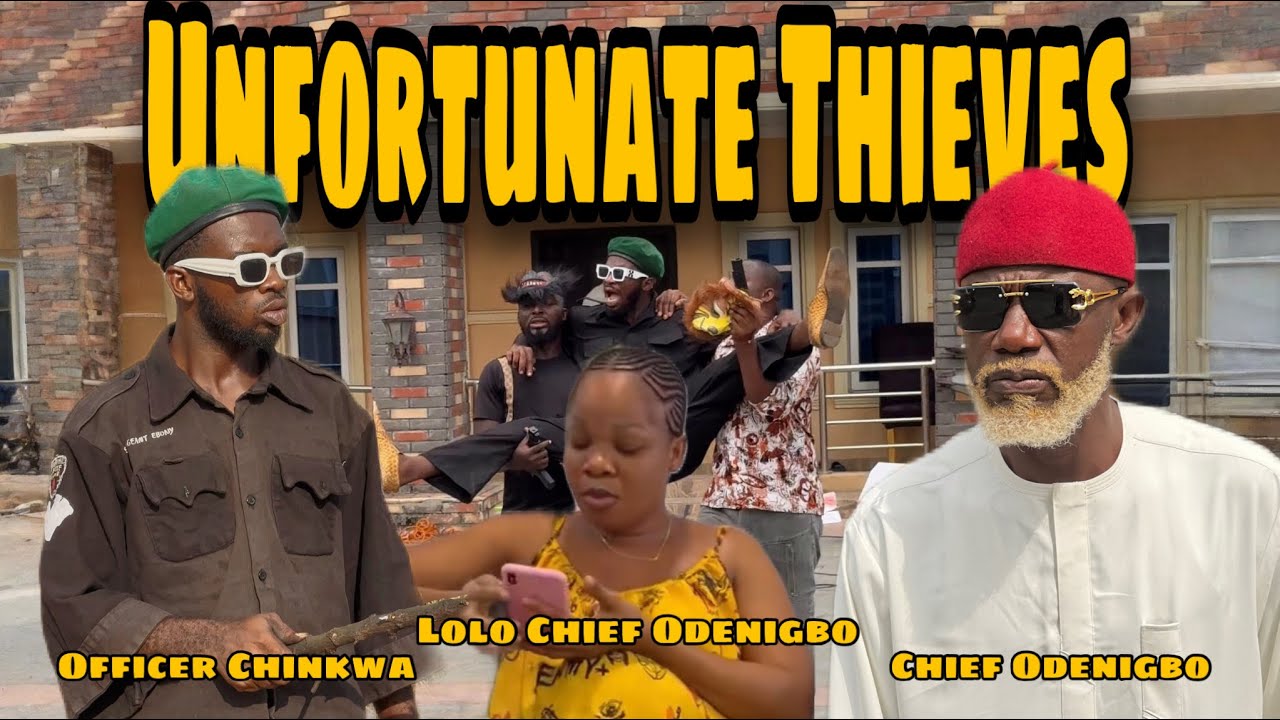 Unfortunate Thieves (Officer Chinkwa, Chief Odenigbo, Lolo Chief Odenigbo..... #movie 