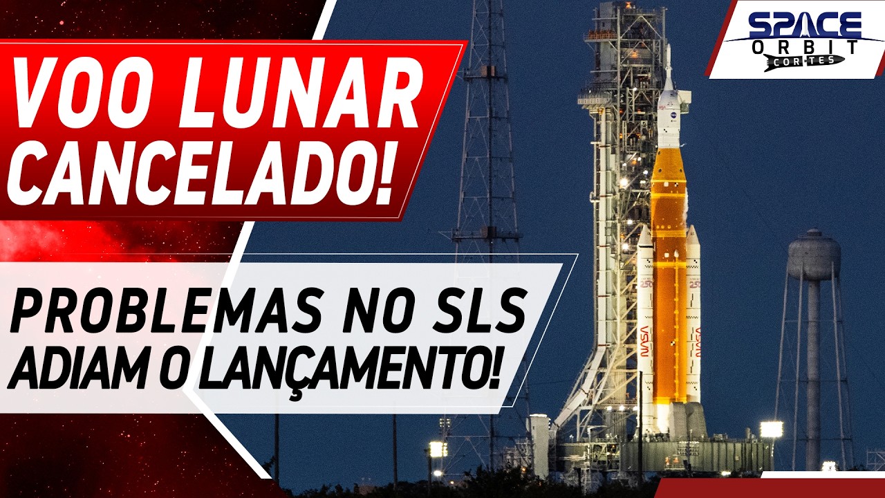 VOO PARA LUA CANCELADO POR PROBLEMAS NO FOGUETE NO SLS!