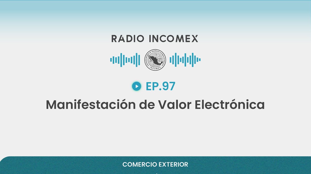 Manifestación de Valor Electrónica | Radio Incomex EP. 97