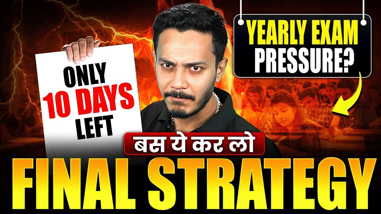 Yearly Exam Pressure? Only 10 Days Left | Final Strategy for Top Score