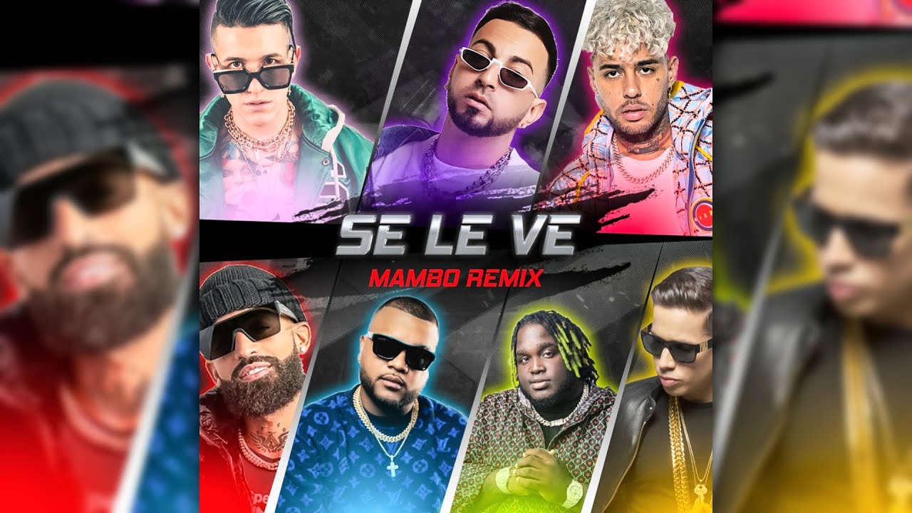 Se Le Ve - (Mambo Remix)Dimelo Flow, Sech, Lenny Tavarez, Arcangel,De La Ghetto,Justin Quiles,Dalex