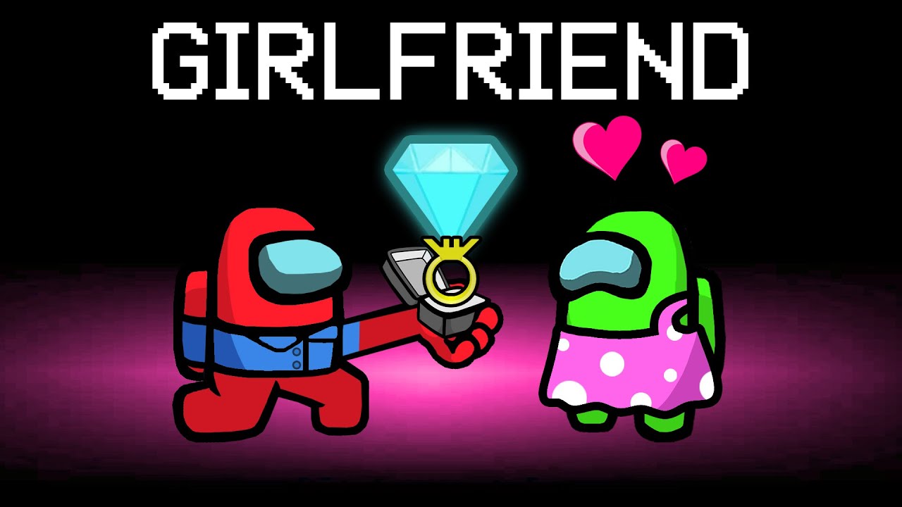 Among Us With NEW GIRLFRIEND ROLE!