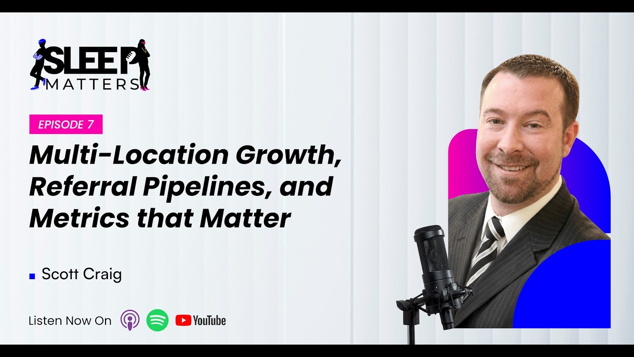 Multi-Location Growth, Referral Pipelines, and Metrics that Matter with Scott Craig
