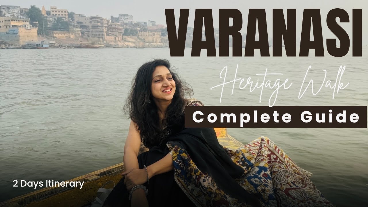 Varanasi Complete Guide with 2 days Itinerary and Best Food Places | Boat Ride Timings | Banaras