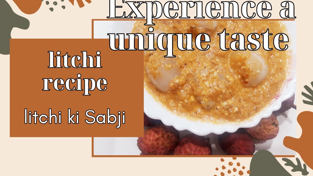 Litchi Recipe ( litchi ki Sabji)|Home made litchi juice |convert litchi juice into unique recipe