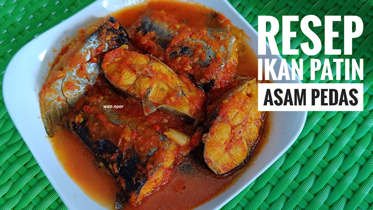 Resep Masak ikan Patin Asam Pedas - Enak & Lezat gak bau amis
