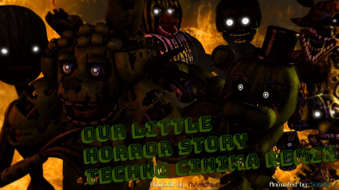 [FNaF/SFM] Our Little Horror Story Remix | Original by Aviators | Remix By Techno Cinema
