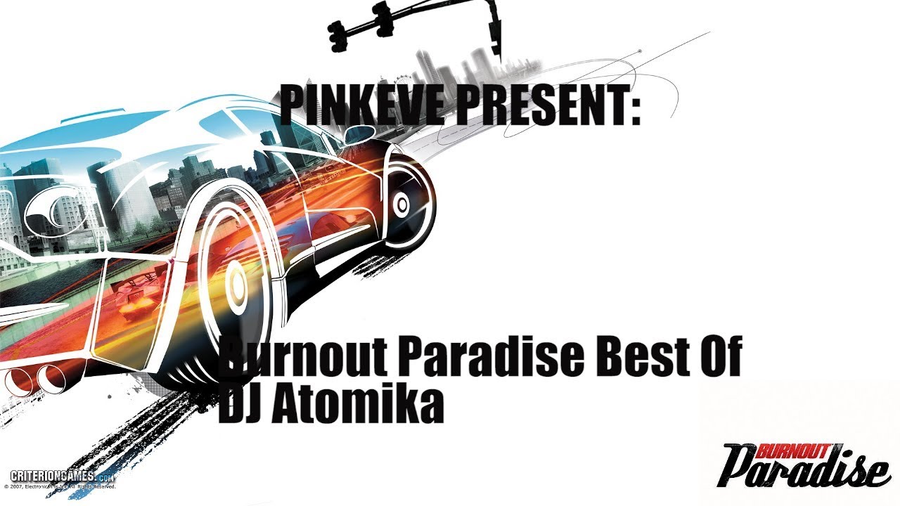 Burnout Paradise Best Of Dj Atomika Radio