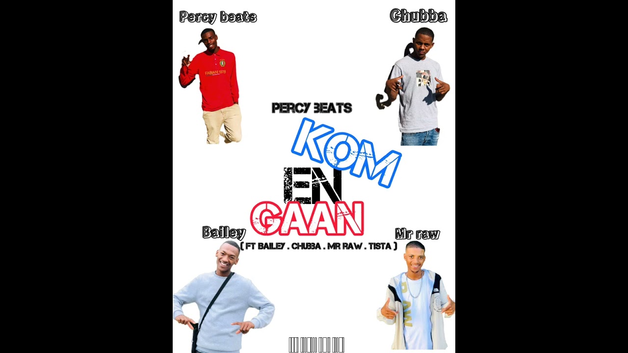 Percy beats-kom en Gaan(ft.Bailey,Mr raw,Chubba & Tista)