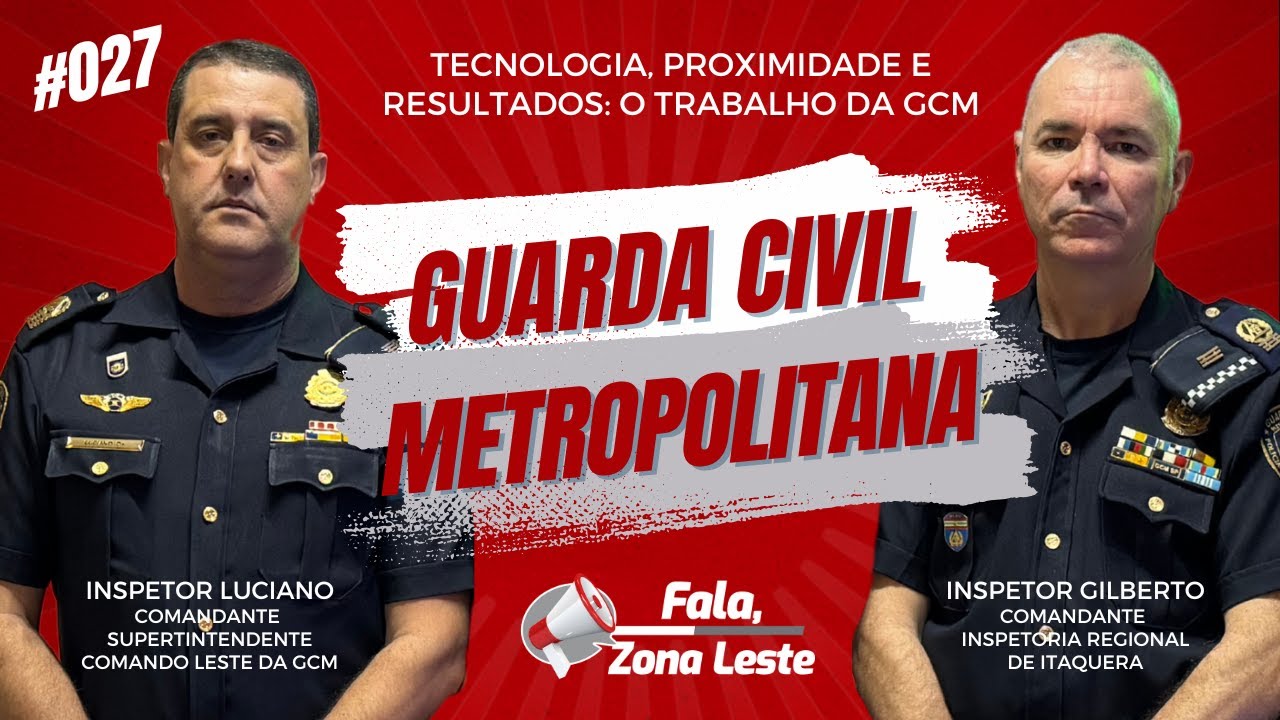 Smart Sampa, Prisões e Desafios da GCM na ZL. Inspetores Luciano e Gilberto – Fala, ZL! Podcast #027
