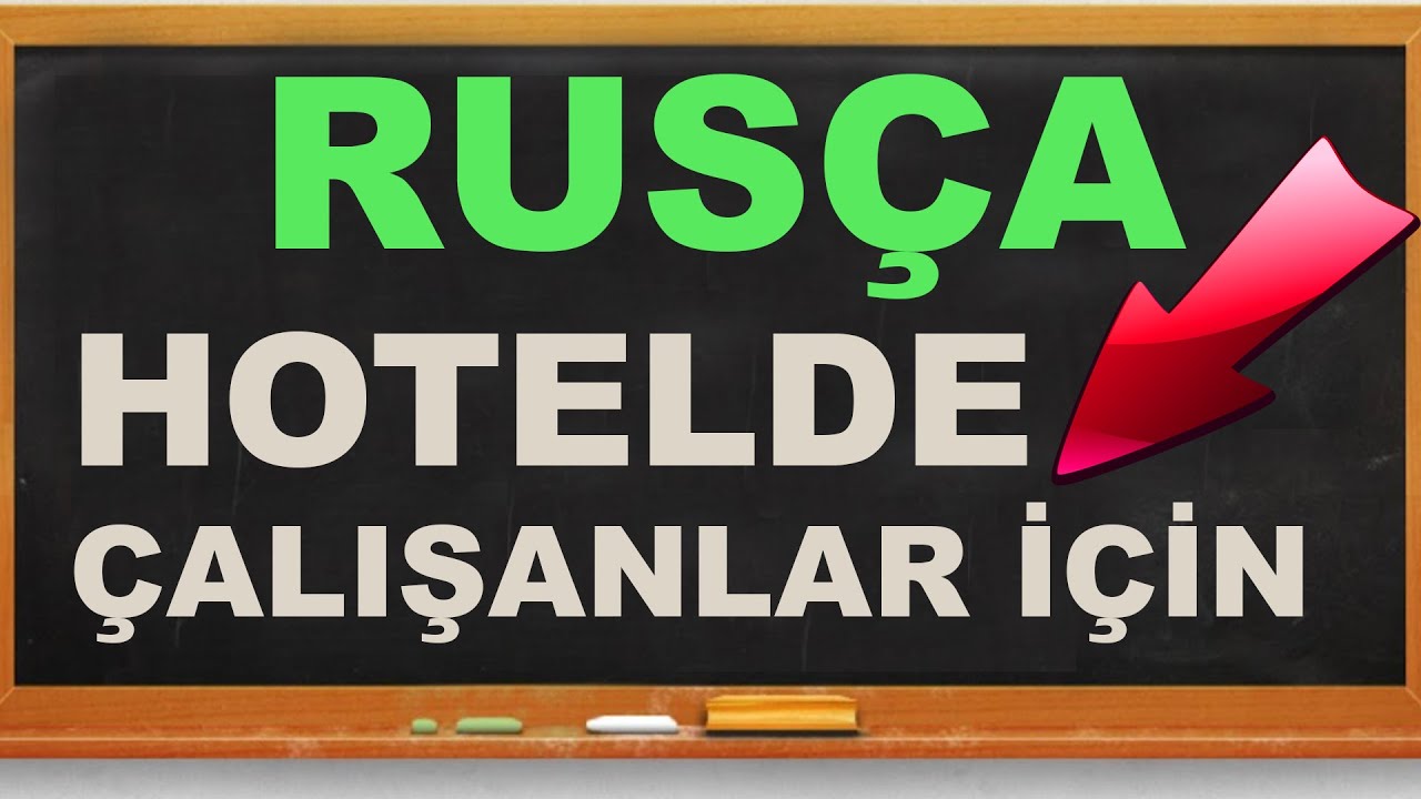RUSÇA HOTEL KONUŞMALARI (Resepsiyon için Rusça)