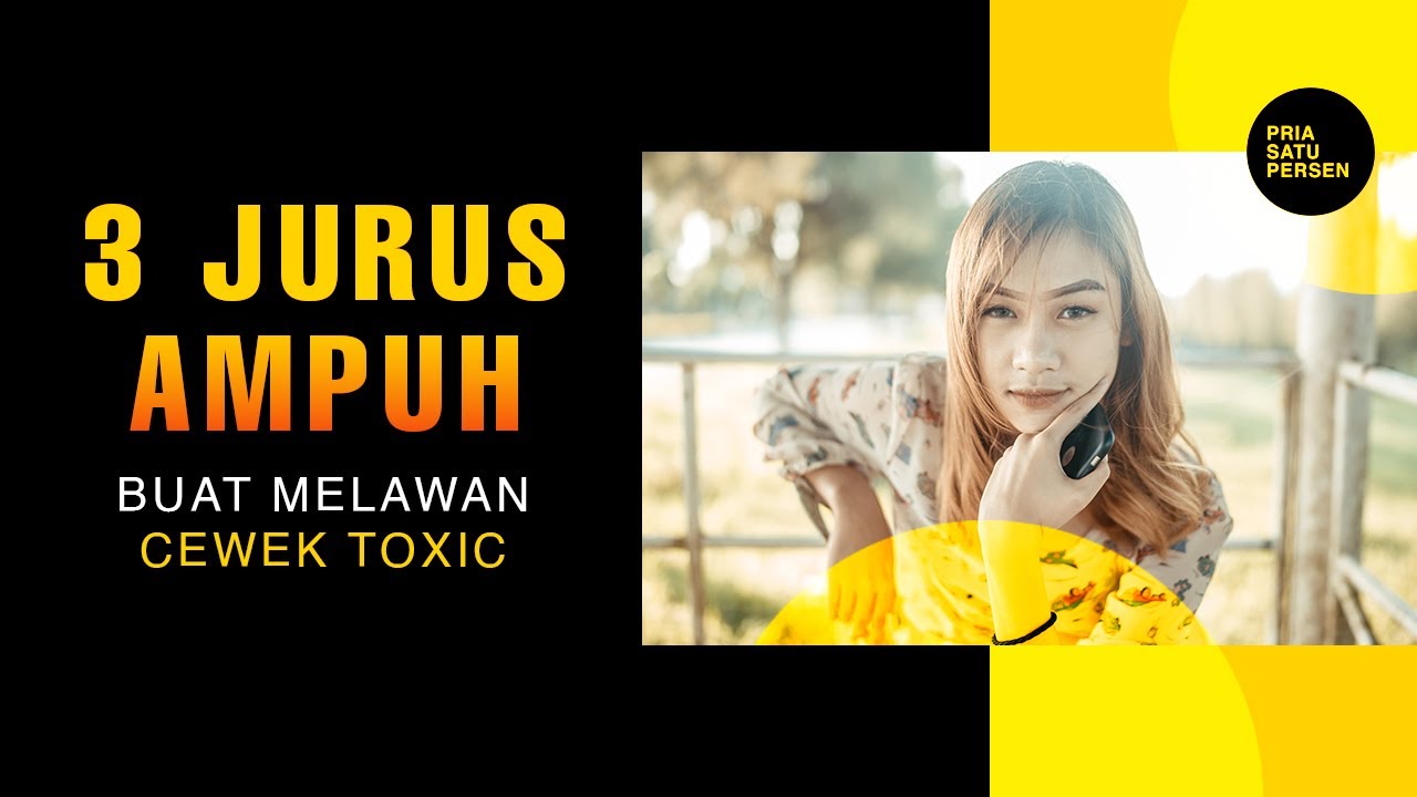 3 Jurus AMPUH buat Melawan CEWEK TOXIC&hellip;