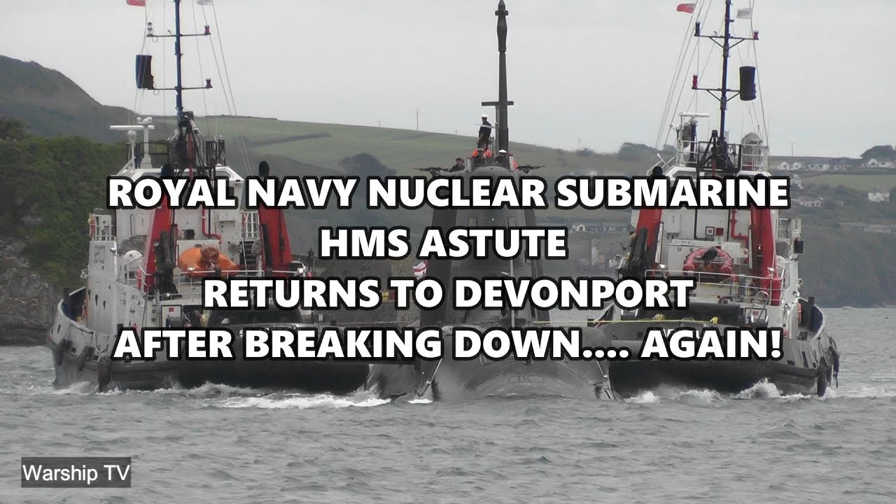 HMS ASTUTE S119 RETURNS TO DEVONPORT NAVAL BASE AFTER BREAKING DOWN WITH TECHNICAL ISSUES 5.6.25
