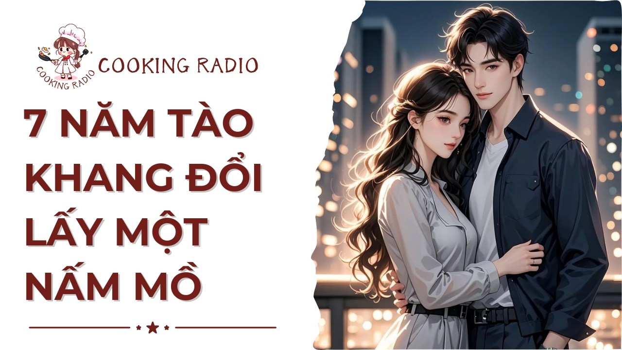 【FULL】7 Năm Tào Khang Đổi Lấy Một Nấm Mồ