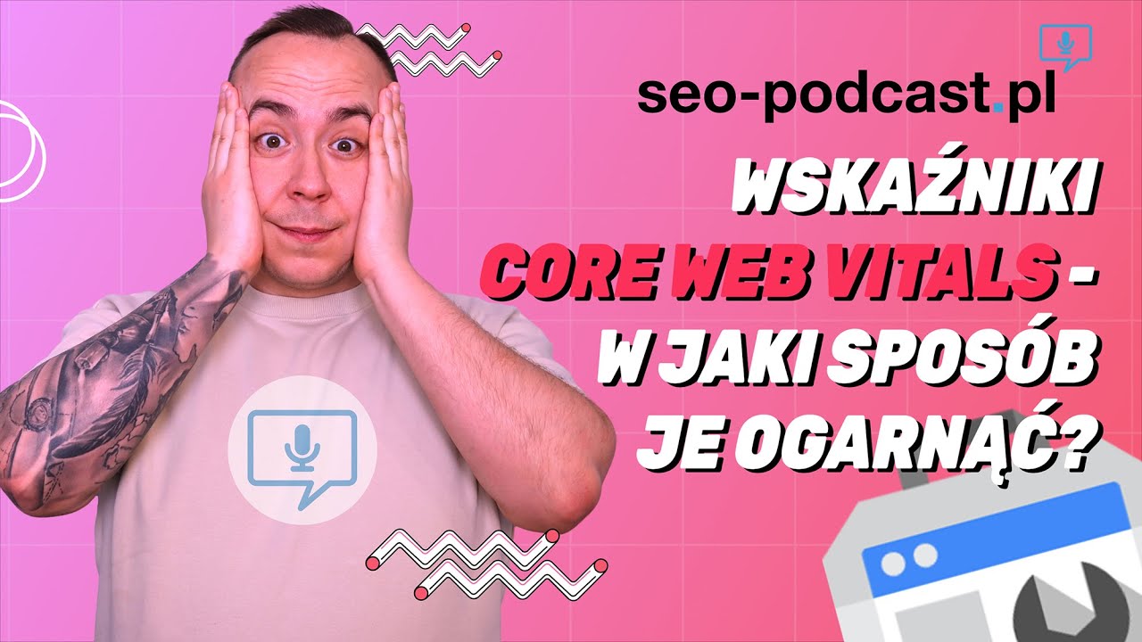 📊 Wskaźniki CORE WEB VITALS - jak je POPRAWIĆ? SEO Podcast