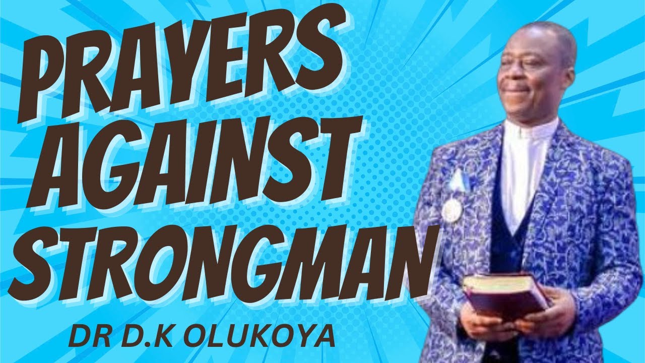 PRAYERS AGAINST YOUR STRONGMEN ||DR D.K OLUKOYA
