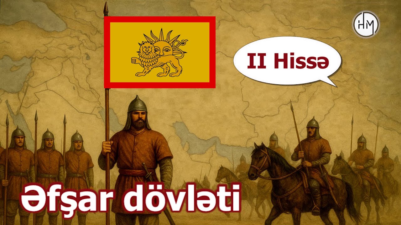 Əfşar dövləti (II Hissə) - Tarixi Azərbaycan dövlətləri