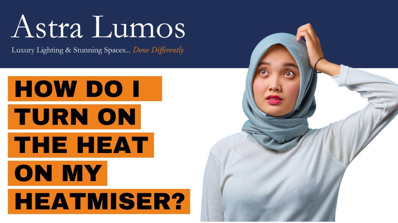How Do I Turn On The Heat On My Heatmiser | James Fielding | Astra Lumos