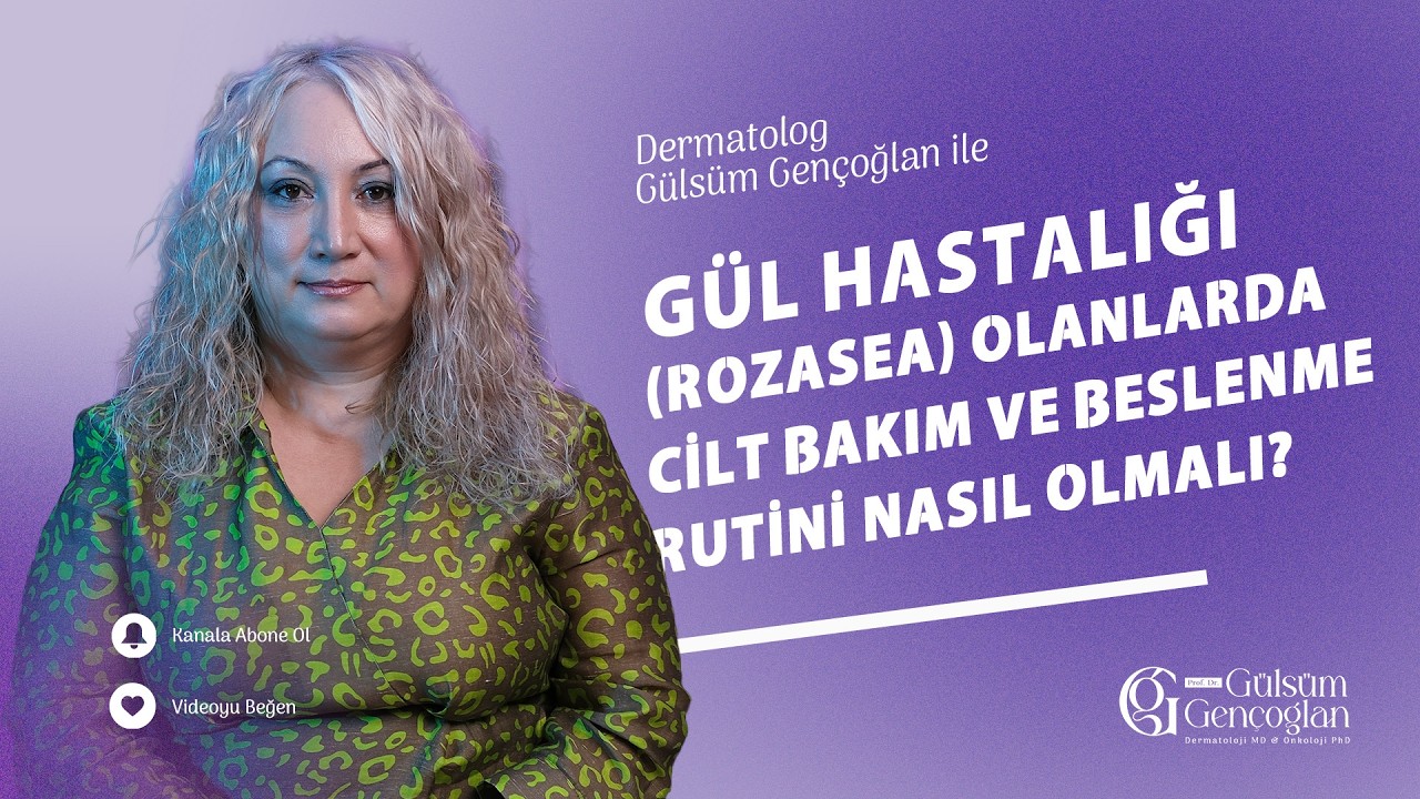 Gül Hastalığı (Rozasea) Olanlarda Cilt Bakım ve Beslenme Rutini Nasıl Olmalı?