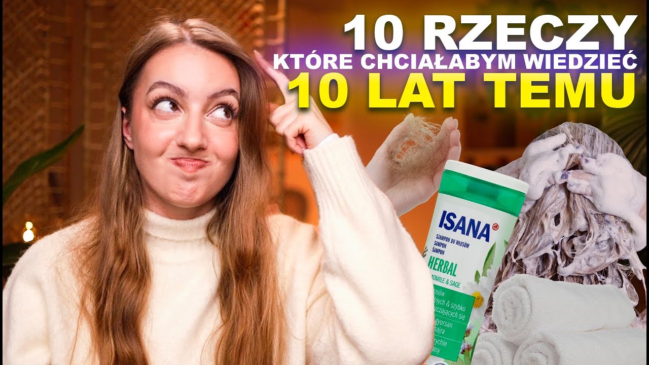10 RZECZY O WŁOSACH, KTÓRE CHCIAŁABYM WIEDZIEĆ WCZEŚNIEJ 😱🕐