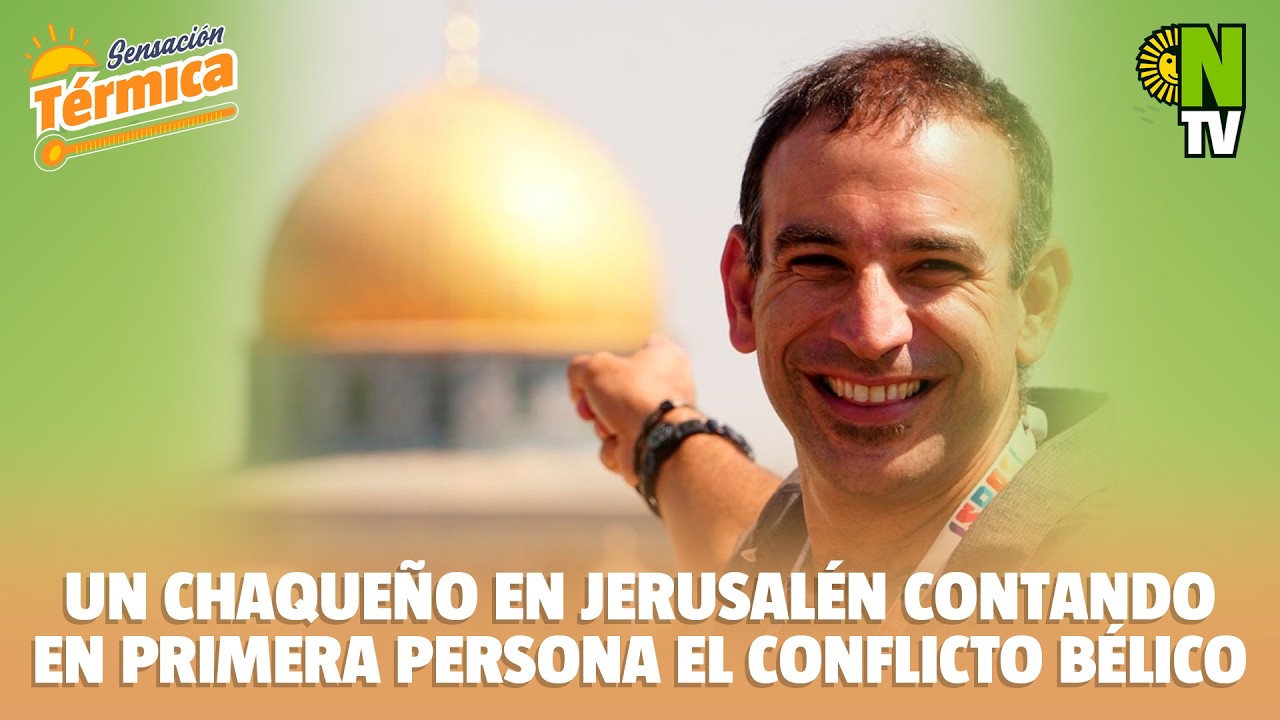 🇮🇱 Un chaqueño en Jerusalén contando en primera persona lo que se vive en medio del conflicto