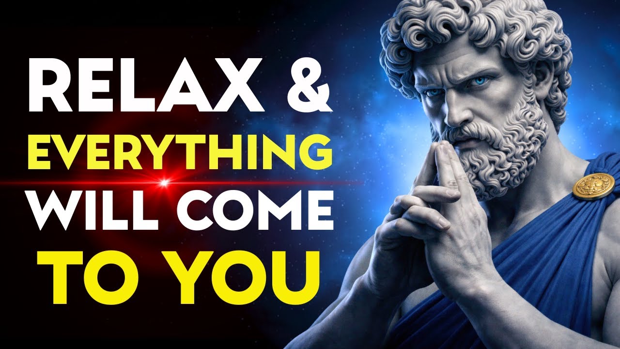 Relax And You Will Manifest Everything You Want | Stoic Mindset