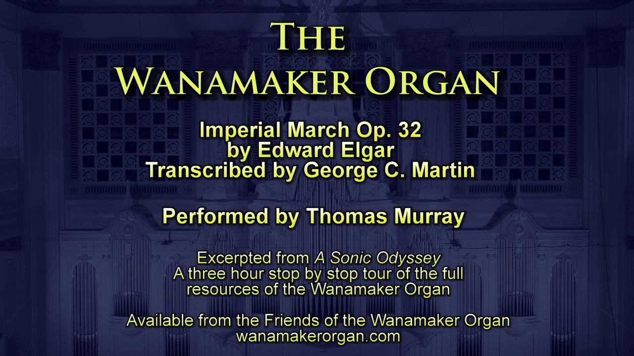 Wanamaker Organ: Thomas Murray plays Imperial March by Sir Edward Elgar