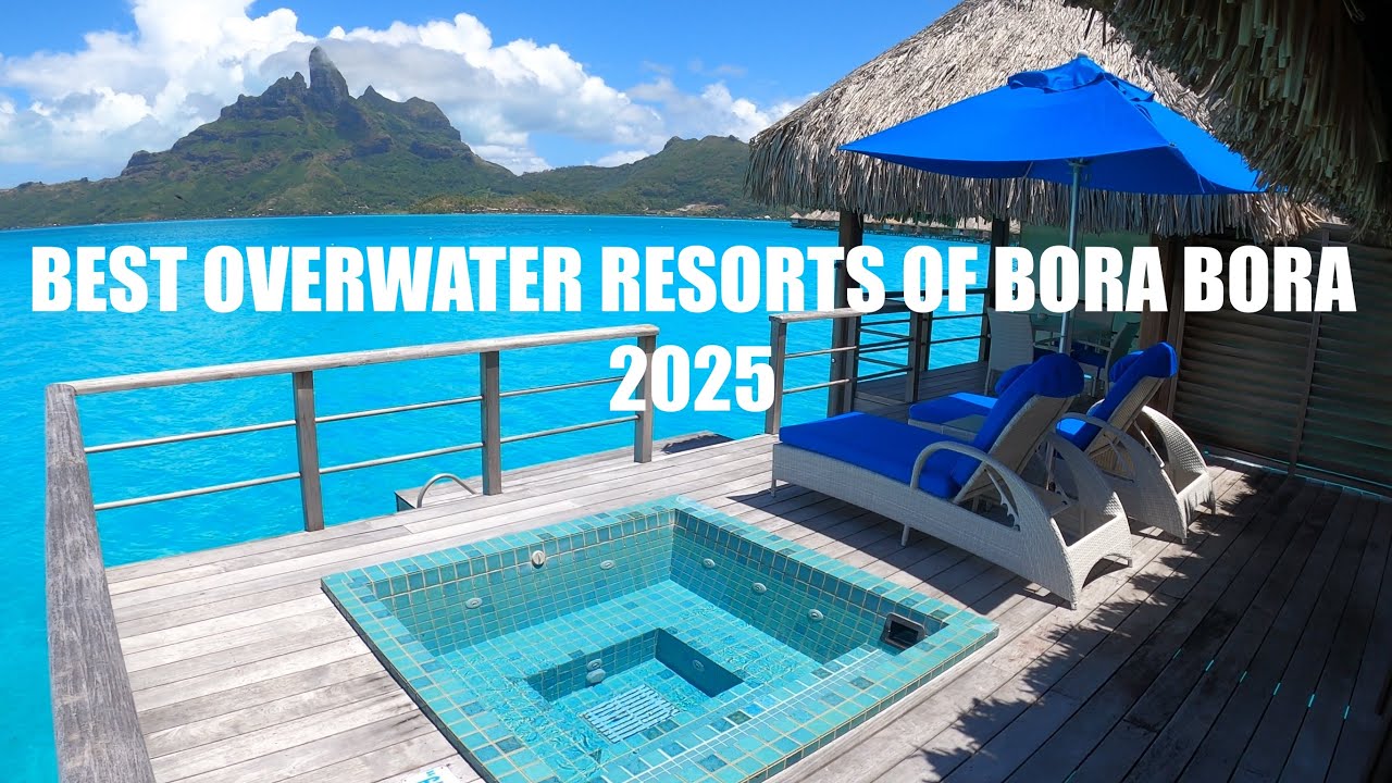 Bora Bora Best 3 Luxury Resorts Tour 2025