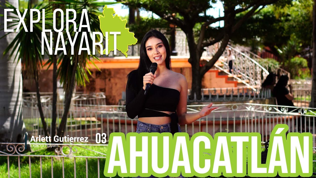 EXPLORA NAYARIT AHUACATLÁN YOUTUBE