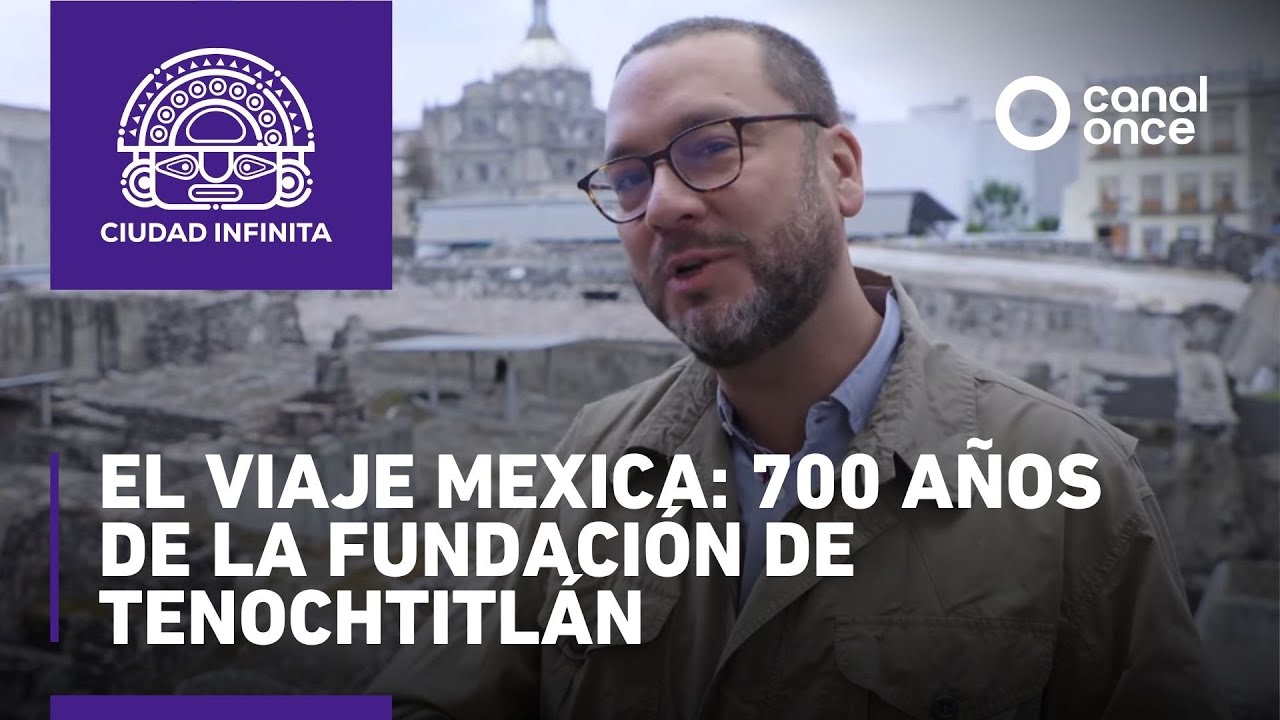 Ciudad infinita - El viaje mexica: 700 años de la Fundación de Tenochtitlán (27/10/2025)