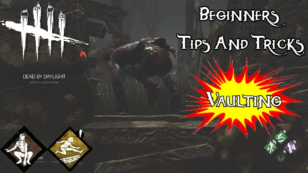 [Dead By Daylight] Beginners Tips and Tricks - Vaulting