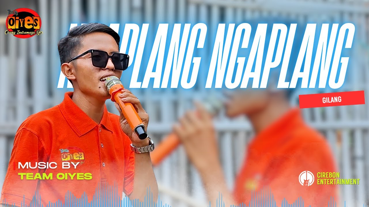 NGAPLANG NGAPLANG - GILANG | Live Music TEAM OIYES ❗ Show Desa Gebang Kulon | Gebang | Cirebon