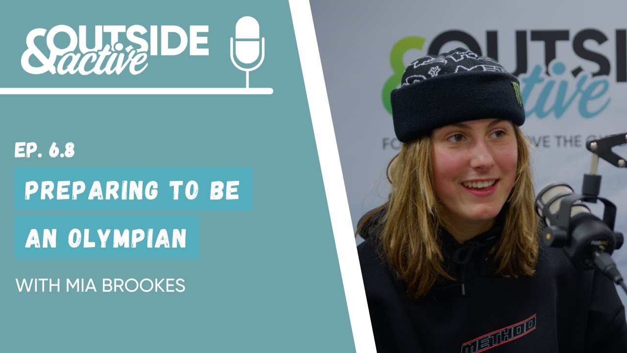 Mia Brookes - Preparing to be and Olympian | OUTSIDE & ACTIVE PODCAST