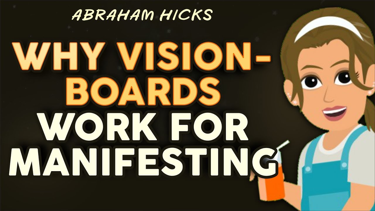 Why Vision-Boards Work for Manifesting - Abraham Hicks 2025