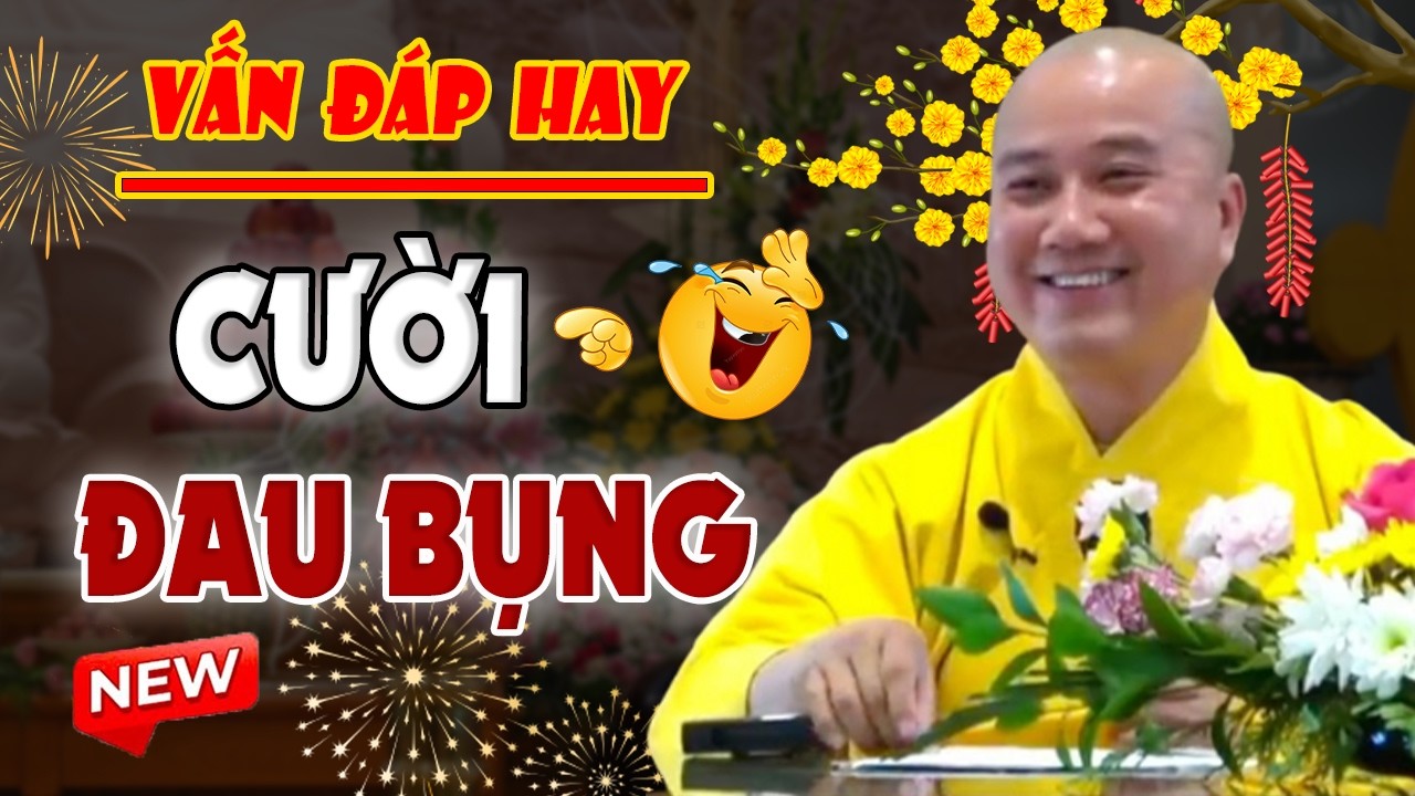 Vấn Đáp Hay - Câu Hỏi Cười ĐAU BỤNG Của Phật Tử 