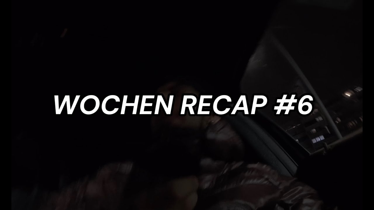 WOCHEN RECAP #6|samweshh