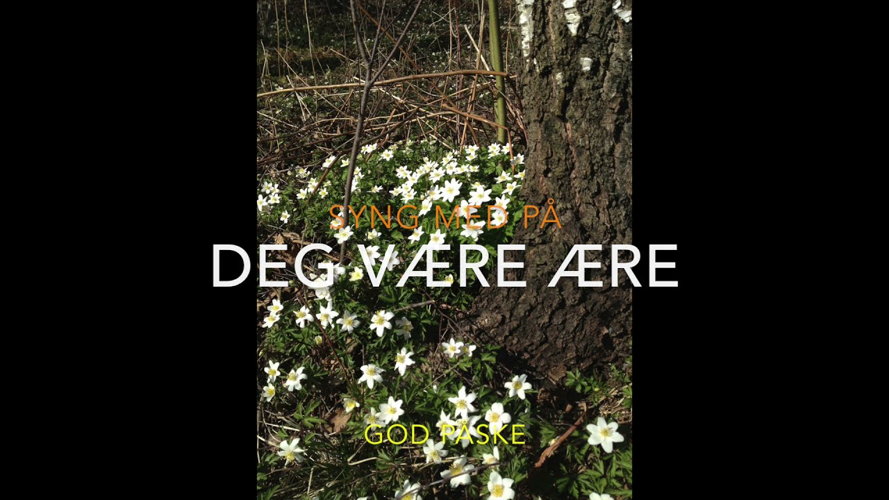Deg være ære. Syng med. God påske.