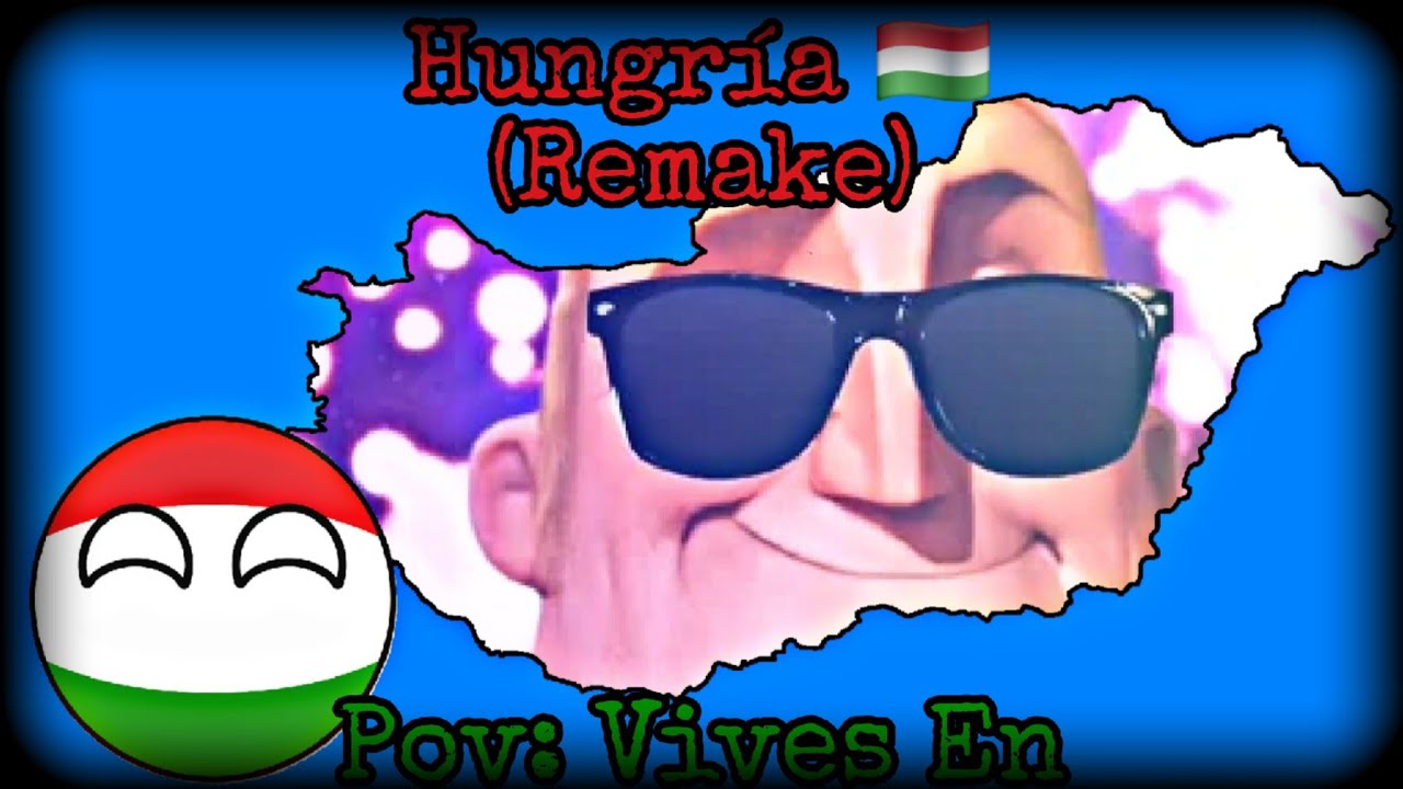 (Remake) Vives En Hungría 🇭🇺 | Mr Increíble Afortunado
