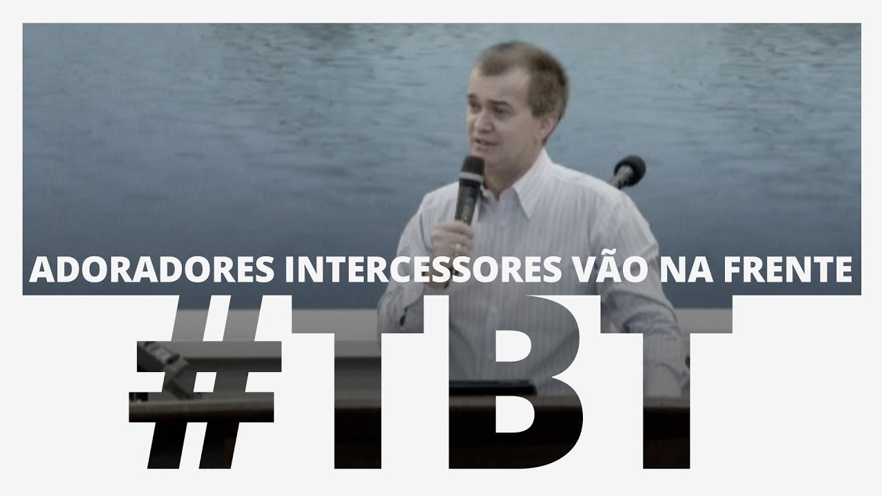 MEVAM OFICIAL - ADORADORES INTERCESSORES VÃO NA FRENTE - #TBT -   Luiz Hermínio