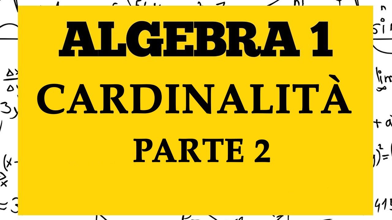 ALGEBRA 1 - Cardinalità (parte 2) - Unione di insiemi numerabili - Lezione 28