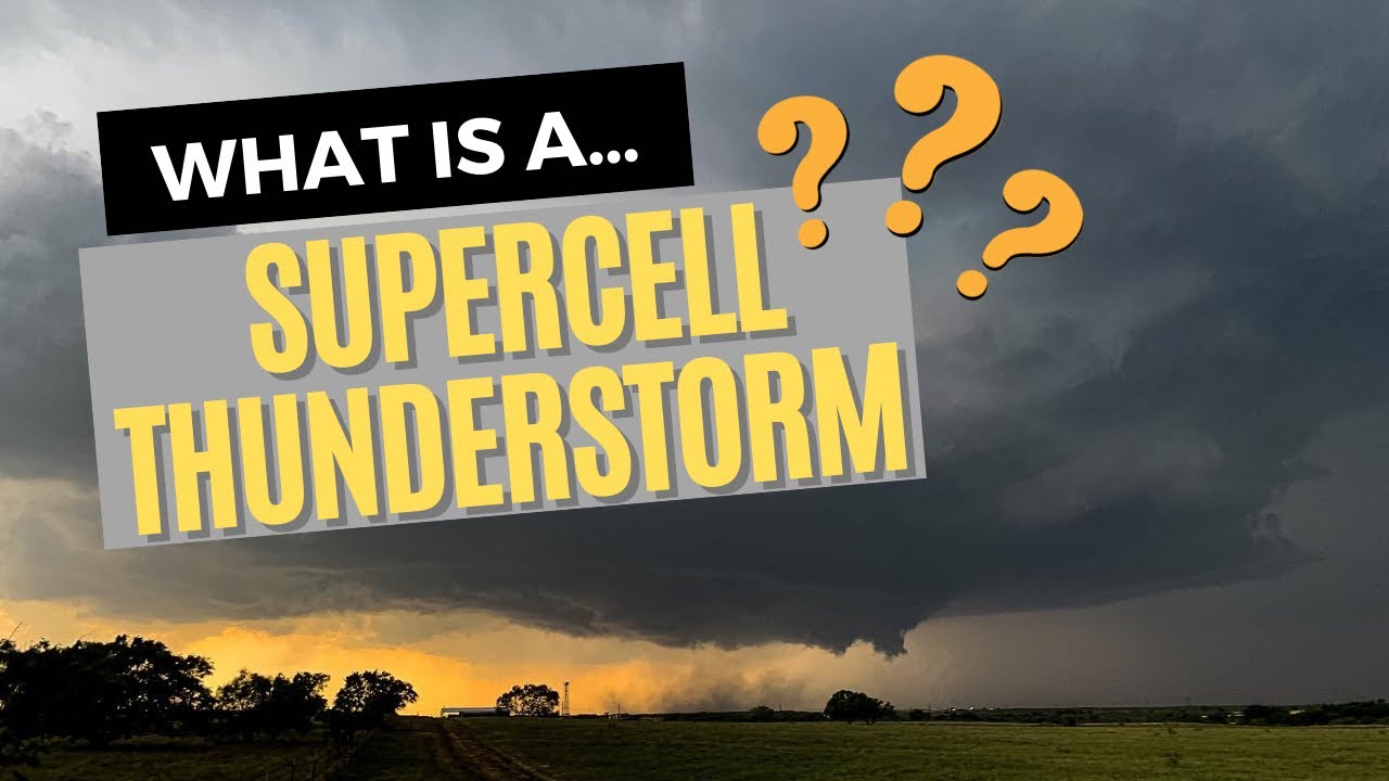 SUPERCELL THUNDERSTORM: What Exactly Is That?