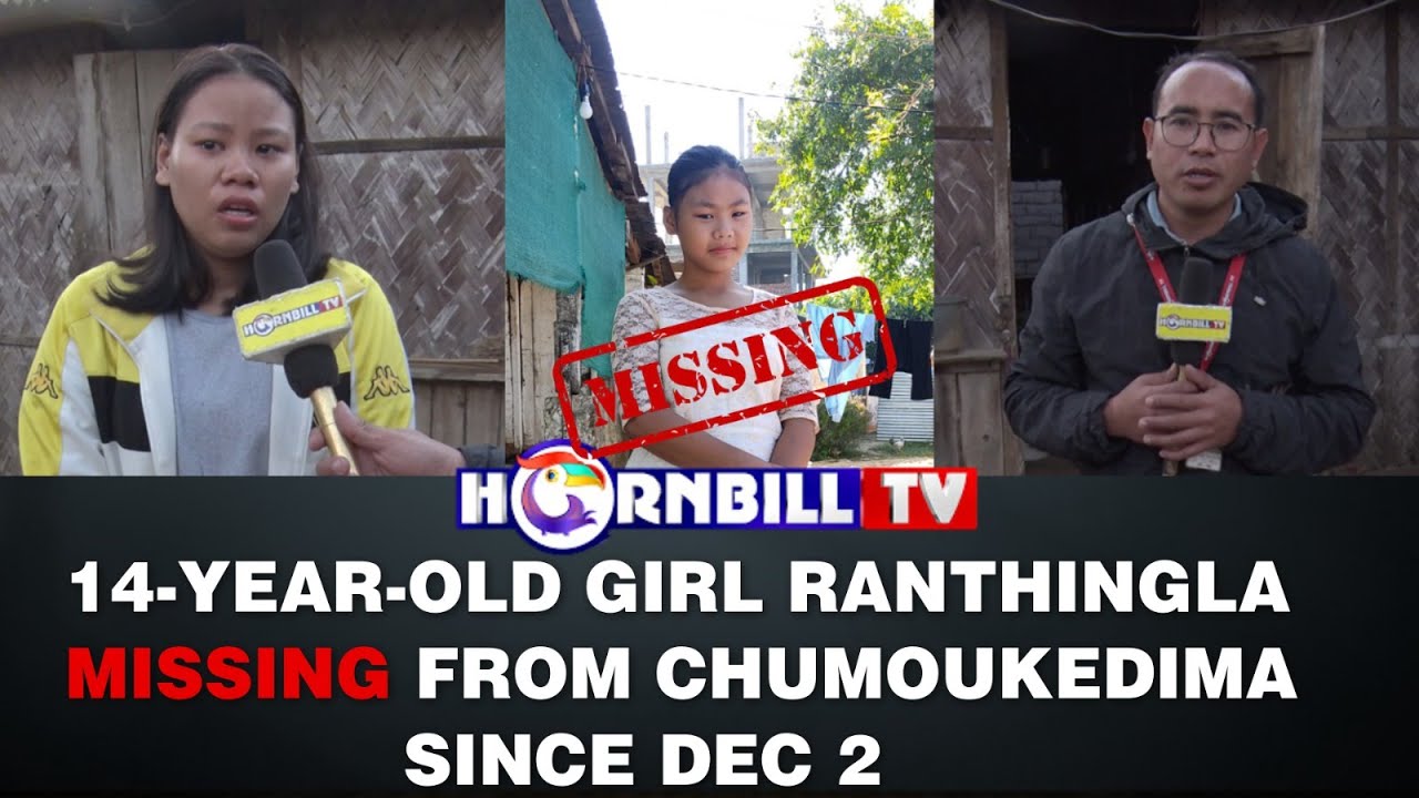 14-YEAR-OLD GIRL RANTHINGLA MISSING FROM CHUMOUKEDIMA SINCE DEC 2