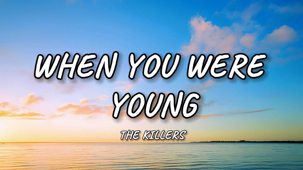 The Killers - When You Were Young (Lyrics)