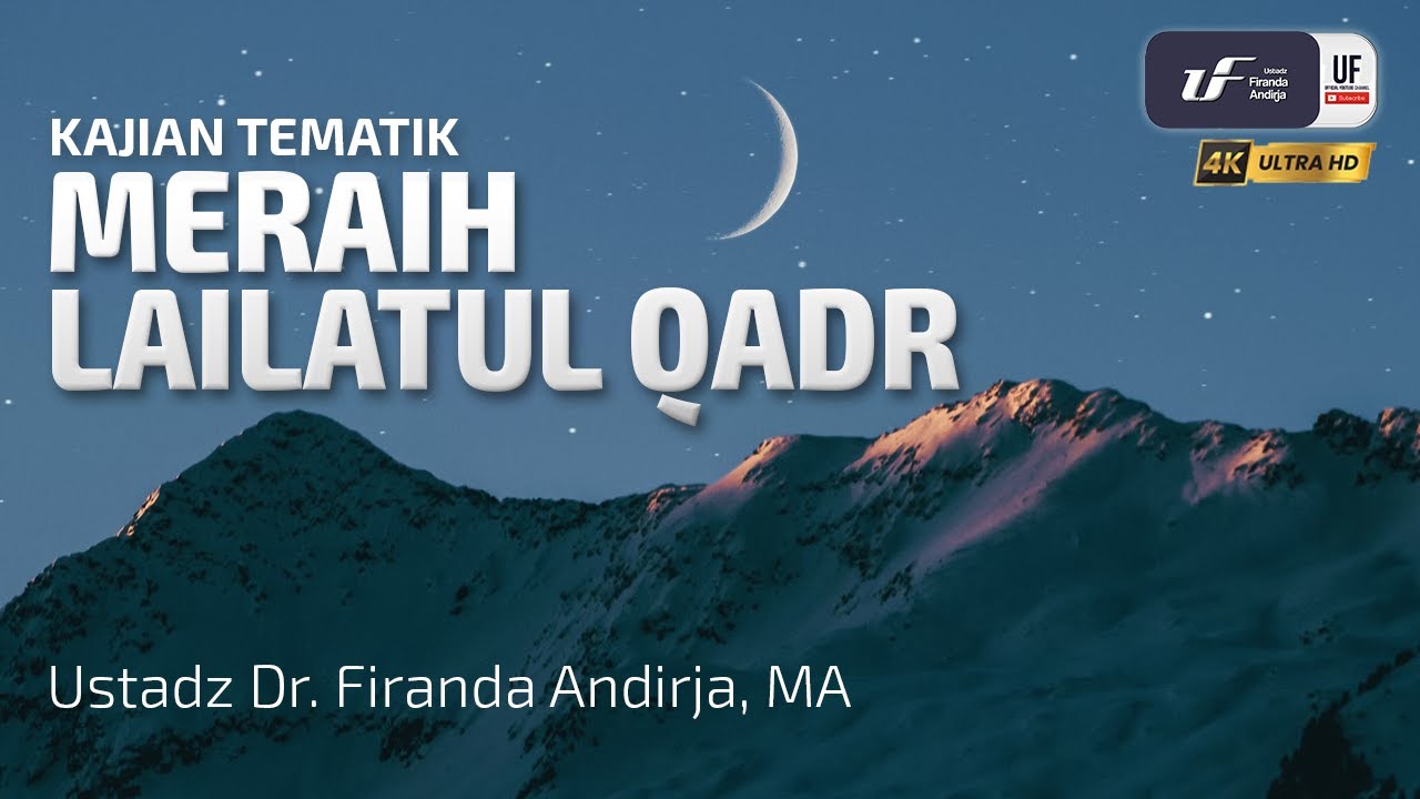 Meraih Lailatul Qadr - Ustadz Dr. Firanda Andirja, M.A