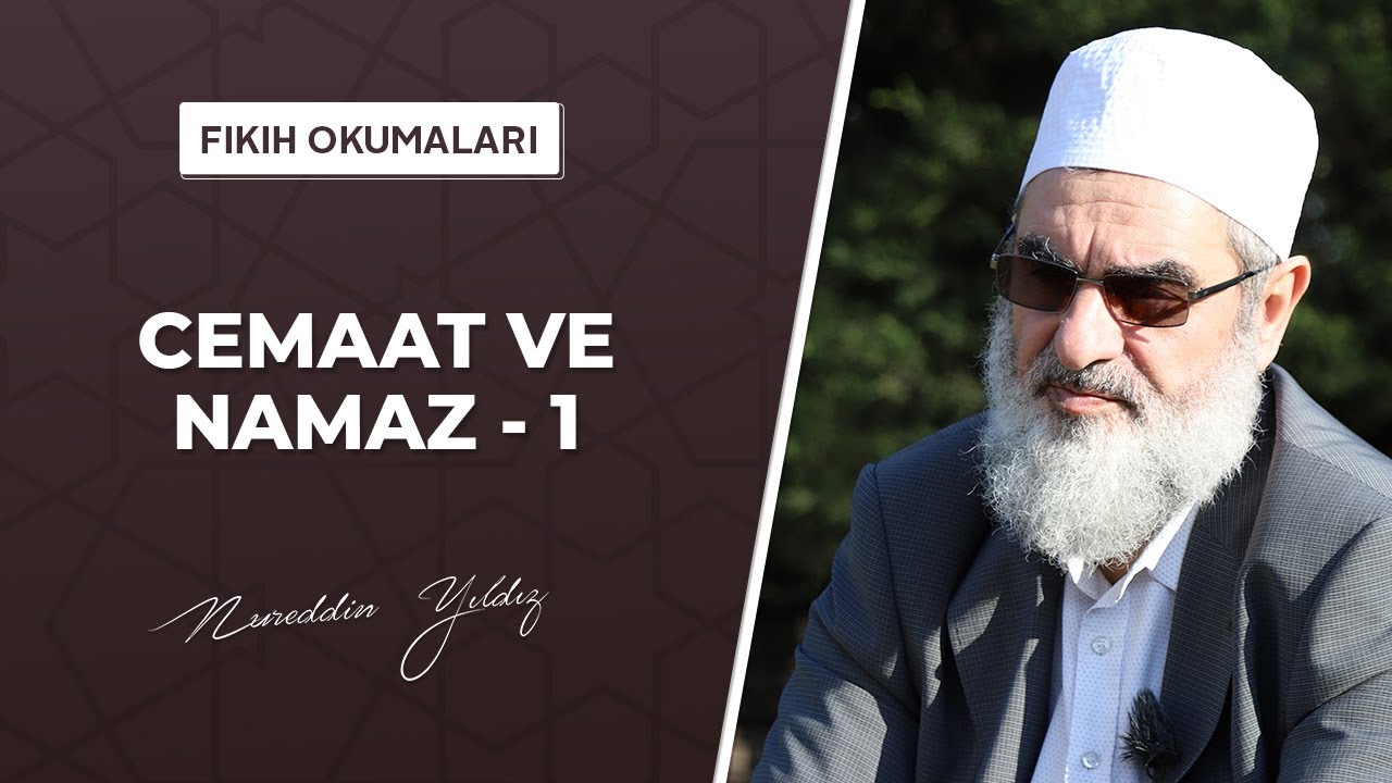 39) Cemaat ve Namaz 1 (Fıkıh Okumaları)