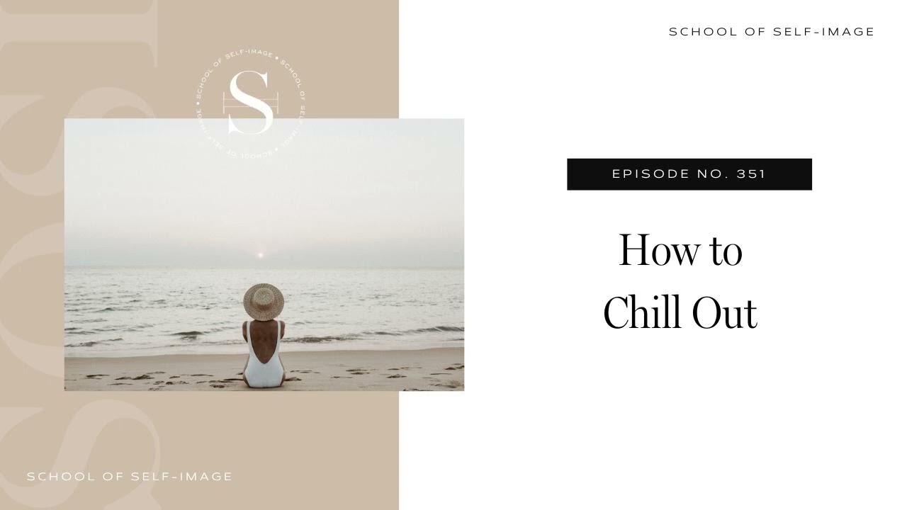 351: How To Chill Out