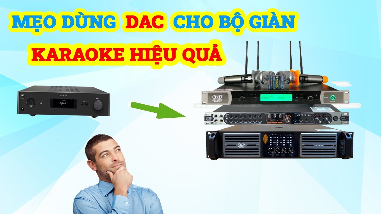 Cách Kết Nối Hiệu Quả Một Chiếc Dac Giải Mã Cho Bộ Giàn Vừa Nghe Nhạc Vừa Karaoke