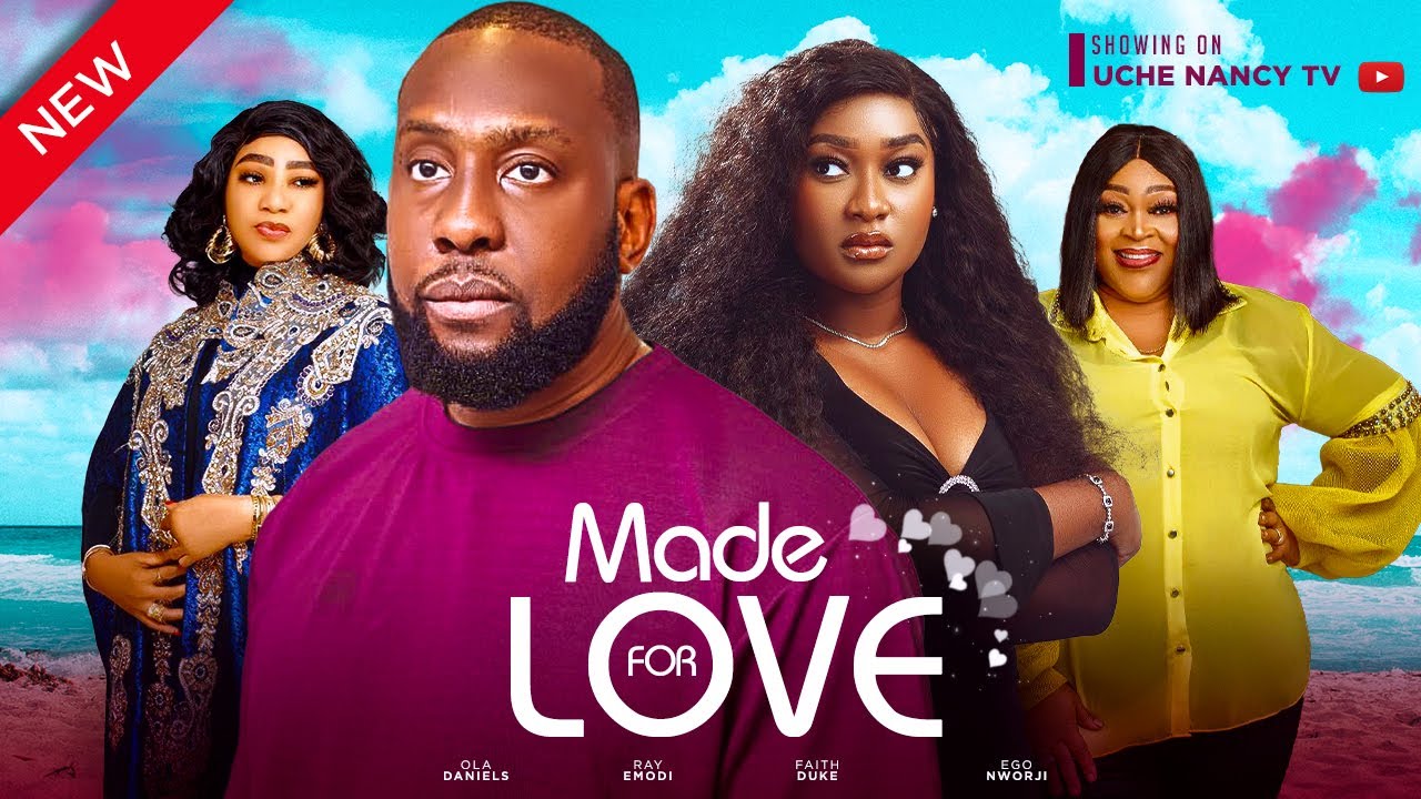 MADE FOR LOVE - Ray Emodi, Faith Duke, Ola Daniels, Ego Nworji 2023 Nollywood Romantic Movie